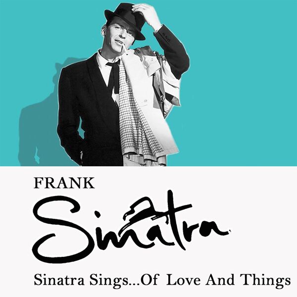 Frank Sinatra - Sinatra Sings Of Love And Things Remastered (2025) CD