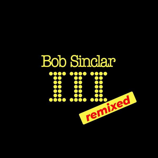 Bob Sinclar - III Remixed (2025) CD